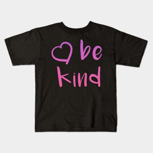 Be Kind For Women Inspirational Love and Kindness print Kids T-Shirt by BUBLTEES